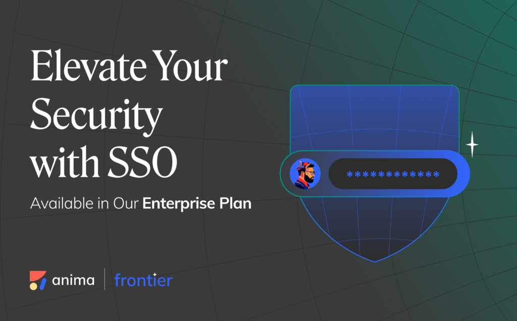 New Feature Alert: Enhance Your Enterprise Security with Single Sign-On (SSO) Now Available in Anima’s Enterprise Plan